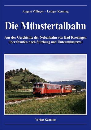 Die Münstertalbahn von Kenning,  Ludger, Villinger,  August