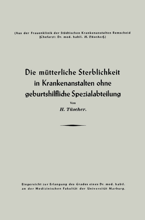 Die mütterliche Sterblichkeit in Krankenanstalten ohne geburtshilfliche Spezialabteilung von Tüscher,  Heinz