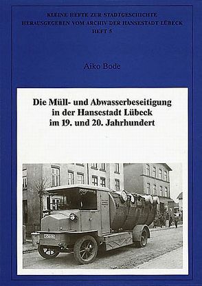 Die Müll- und Abwasserbeseitigung in der Hansestadt Lübeck im 19. und 20. Jahrhundert von Bode,  Aiko