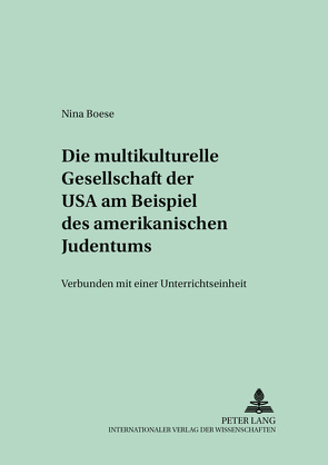 Die multikulturelle Gesellschaft der USA am Beispiel des amerikanischen Judentums von Boese,  Nina