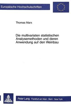 Die multivariaten statistischen Analysemethoden und deren Anwendung auf den Weinbau von Marx,  Thomas