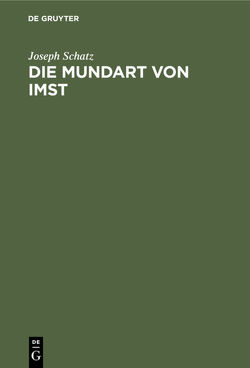 Die Mundart von Imst von Schatz,  Joseph