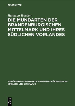 Die Mundarten der brandenburgischen Mittelmark und ihres südlichen Vorlandes von Teuchert,  Hermann