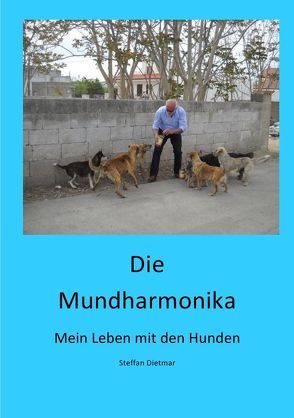 Die Mundharmonika – Mein Leben mit den Hunden von Reuter,  Nora, Steffan,  Dietmar