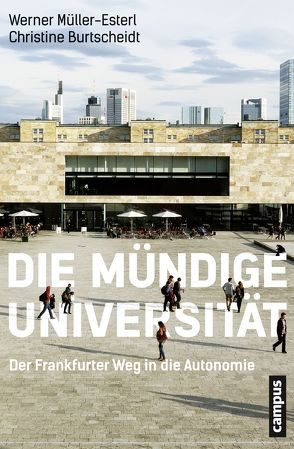 Die mündige Universität von Burtscheidt,  Christine, Müller-Esterl,  Werner