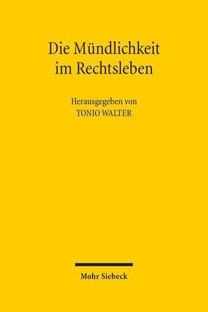 Die Mündlichkeit im Rechtsleben von Walter,  Tonio