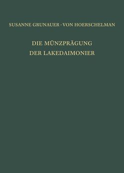 Die Münzprägung der Lakedaimonier von Grunauer-von Hoerschelmann,  Susanne