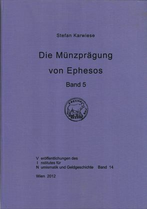 Die Münzprägung von Ephesos. Band 5, Teil 1 von Karwiese,  Stefan