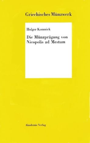 Die Münzprägung von Nicopolis ad Mestum von Komnick,  Holger