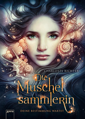 Die Muschelsammlerin. Deine Bestimmung wartet von Richter,  Charlotte