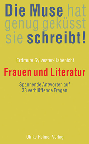 Die Muse hat genug geküsst, sie schreibt! von Sylvester-Habenicht,  Erdmute