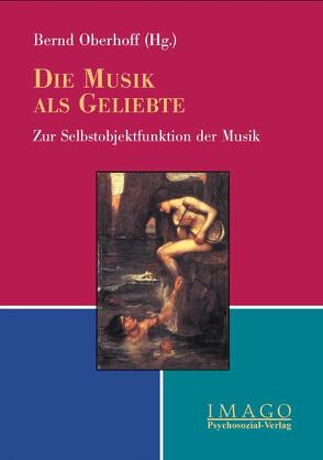 Die Musik als Geliebte von Oberhoff,  Bernd