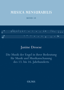 Die Musik der Engel in ihrer Bedeutung für Musik und Musikanschauung des 13. bis 16. Jahrhunderts von Droese,  Janine