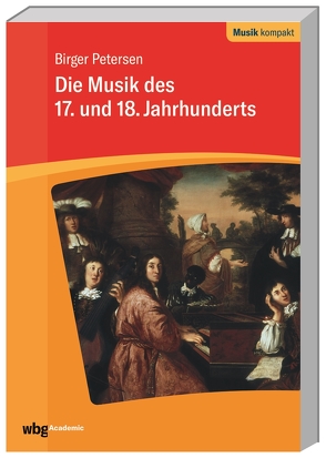 Die Musik des 17. und 18. Jahrhunderts von Berger,  Christian, Holtmeier,  Ludwig, Petersen,  Birger