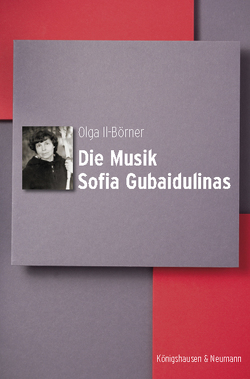 Die Musik Sofia Gubaidulinas von Il-Börner,  Olga