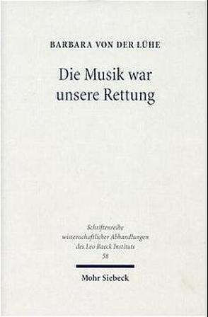 Die Musik war unsere Rettung! von Bubis,  I, Lühe,  Barbara von der