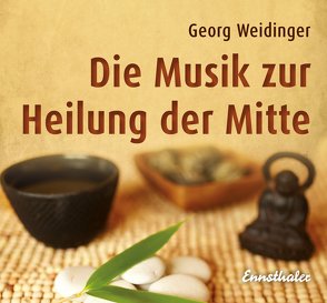 Die Musik zur Heilung der Mitte von Weidinger,  Georg