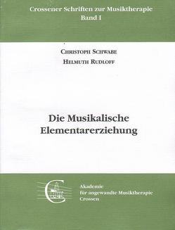 Die Musikalische Elementarerziehung von Rudloff,  Helmuth, Schwabe,  Christoph