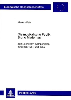 Die musikalische Poetik Bruno Madernas von Fein,  Markus