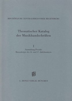 KMB 14,1 Sammlung Proske. Manuskripte des 16. und 17. Jahrhunderts aus den Signaturen A.R., B, C, AN von Haberkamp,  Gertraut, Mai,  Paul, Scharnagl,  August