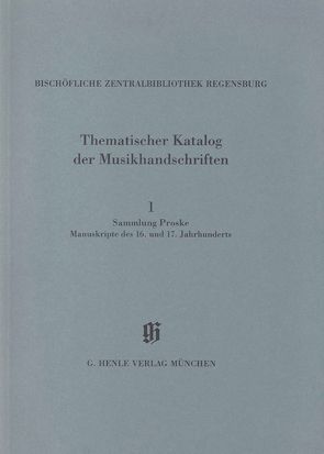 KMB 14,1 Sammlung Proske. Manuskripte des 16. und 17. Jahrhunderts aus den Signaturen A.R., B, C, AN von Haberkamp,  Gertraut, Mai,  Paul, Scharnagl,  August