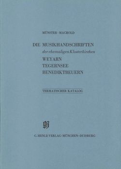 KBM 1 Die Musikhandschriften der ehemaligen Klosterkirchen Weyarn, Tegernsee und Benediktbeuern von Machold,  Robert, Münster,  Robert