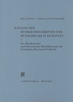 KBM 11,7 Die Musikdrucke und theoretische Musikliteratur der Sammlung Raymund Schlecht von Holzbauer,  Hermann, König,  Helga, Münster,  Robert, Schütz-Fischer,  Cordula