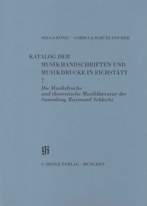 KBM 11,7 Die Musikdrucke und theoretische Musikliteratur der Sammlung Raymund Schlecht von Holzbauer,  Hermann, König,  Helga, Münster,  Robert, Schütz-Fischer,  Cordula