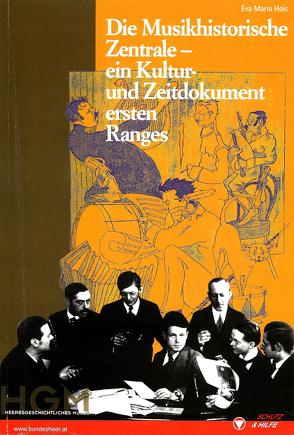 Die Musikhistorische Zentrale – ein Kultur- und Zeitdokument ersten Ranges von Hois,  Eva Maria