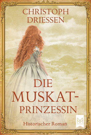 Die Muskatprinzessin von Driessen,  Christoph