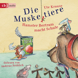 Die Muskeltiere – Hamster Bertram macht Schule von Fröhlich,  Andreas, Krause,  Ute