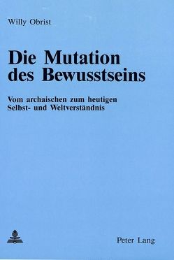 Die Mutation des Bewusstseins von Obrist,  Willy