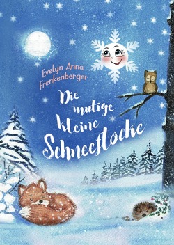 Die mutige kleine Schneeflocke von Frenkenberger,  Evelyn Anna, Neumann,  Renata