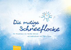 Die mutige Schneeflocke von Eimer,  Petra, Werner,  Kerstin