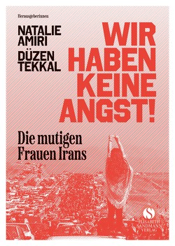 Die mutigen Frauen Irans von Amiri,  Natalie, Tekkal,  Düzen