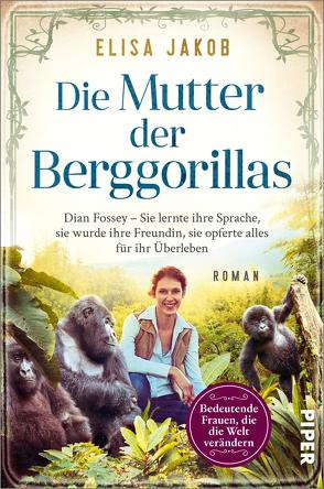 Die Mutter der Berggorillas von Jakob,  Elisa