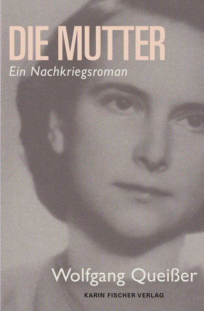 Die Mutter – eine bemerkenswerte Frau von Queißer,  Wolfgang