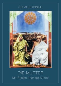 Die Mutter – Mit Briefen über die Mutter von Aurobindo,  Sri