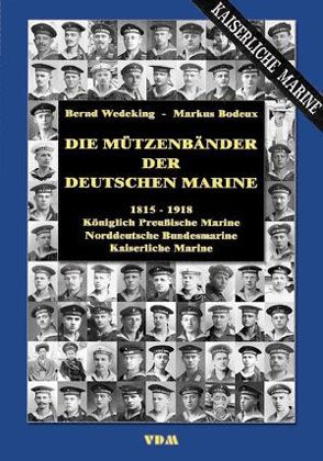 Die Mützenbänder der Deutschen Marine. 1815 – 1918 von Bodeux,  Markus, Wedeking,  Bernd