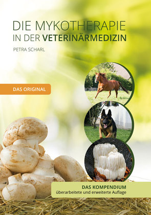 Die Mykotherapie in der Veterinärmedizin – Das Kompendium von Scharl,  Petra