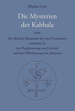 Die Mysterien der Kabbala von Levi,  Eliphas, Syring,  Osmar Henry