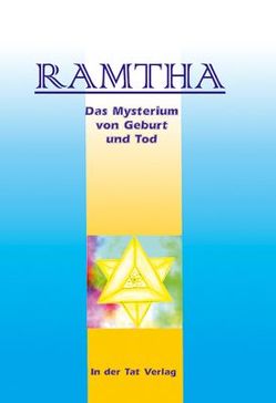 Die Mysterien von Geburt und Tod von Oswald,  Satora, Ramtha, 