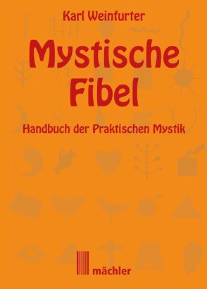 Die Mystische Fibel von Weinfurter,  Karl