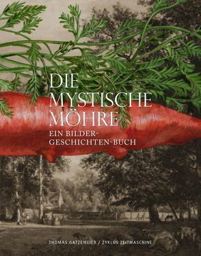 Die mystische Möhre von Thomas,  Gatzemeier