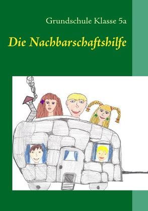 Die Nachbarschaftshilfe von Grundschule Klasse 5a, Schroeder,  Gudrun