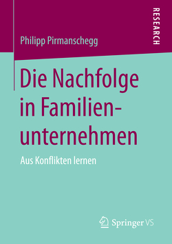 Die Nachfolge in Familienunternehmen von Pirmanschegg,  Philipp