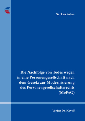 Die Nachfolge von Todes wegen in eine Personengesellschaft nach dem Gesetz zur Modernisierung des Personengesellschaftsrechts (MoPeG) von Aslan,  Serkan