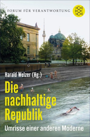 Die nachhaltige Republik von Welzer,  Harald