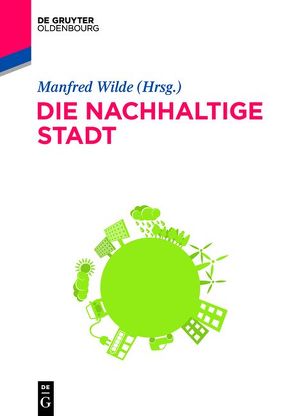 Die nachhaltige Stadt von Wilde,  Manfred