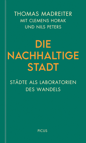 Die nachhaltige Stadt von Horak,  Clemens, Madreiter,  Thomas, Peters,  Nils